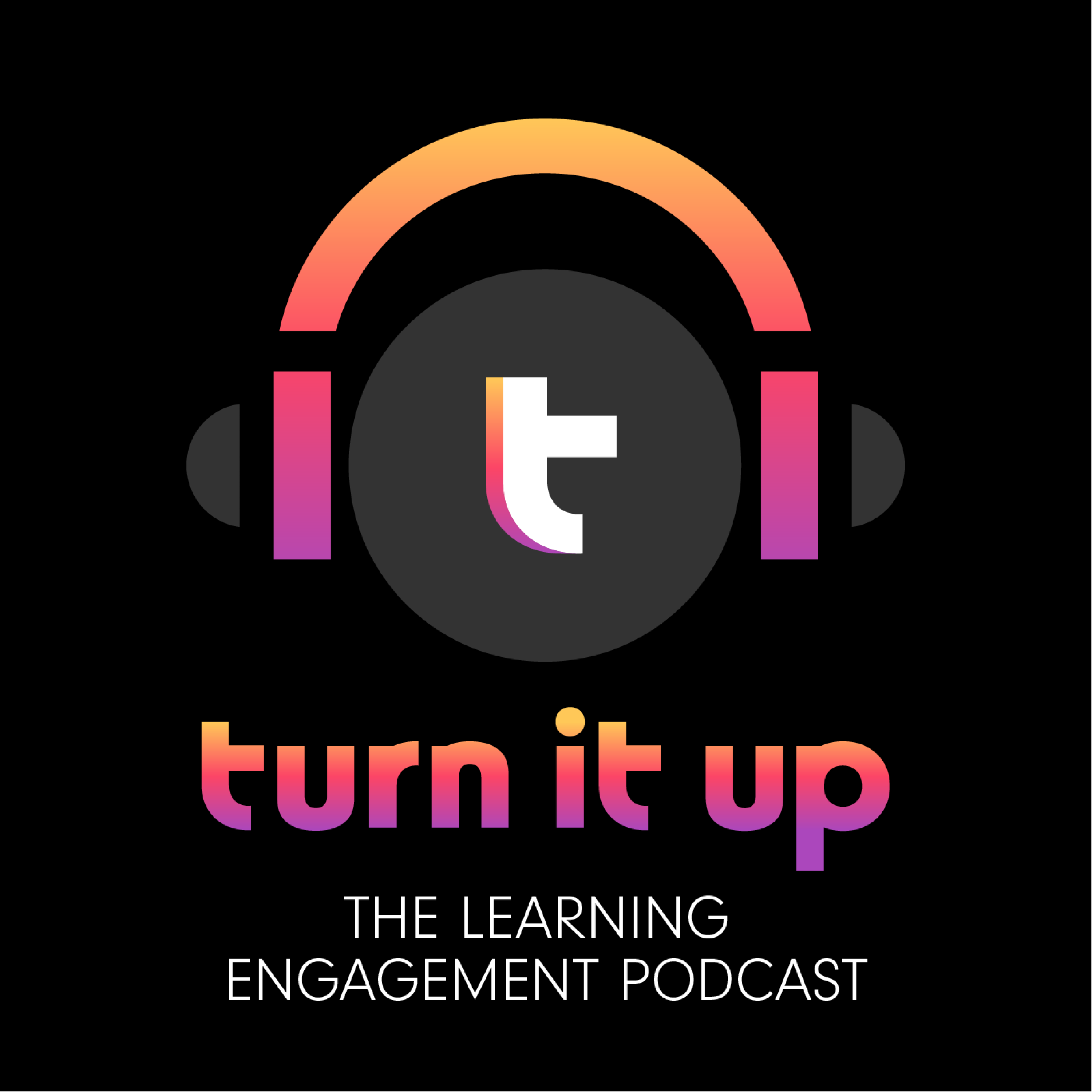 Turn it Up: The Learning Engagement Podcast