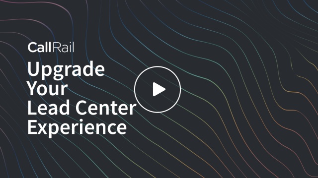 Meet the new Lead Center - CallRail