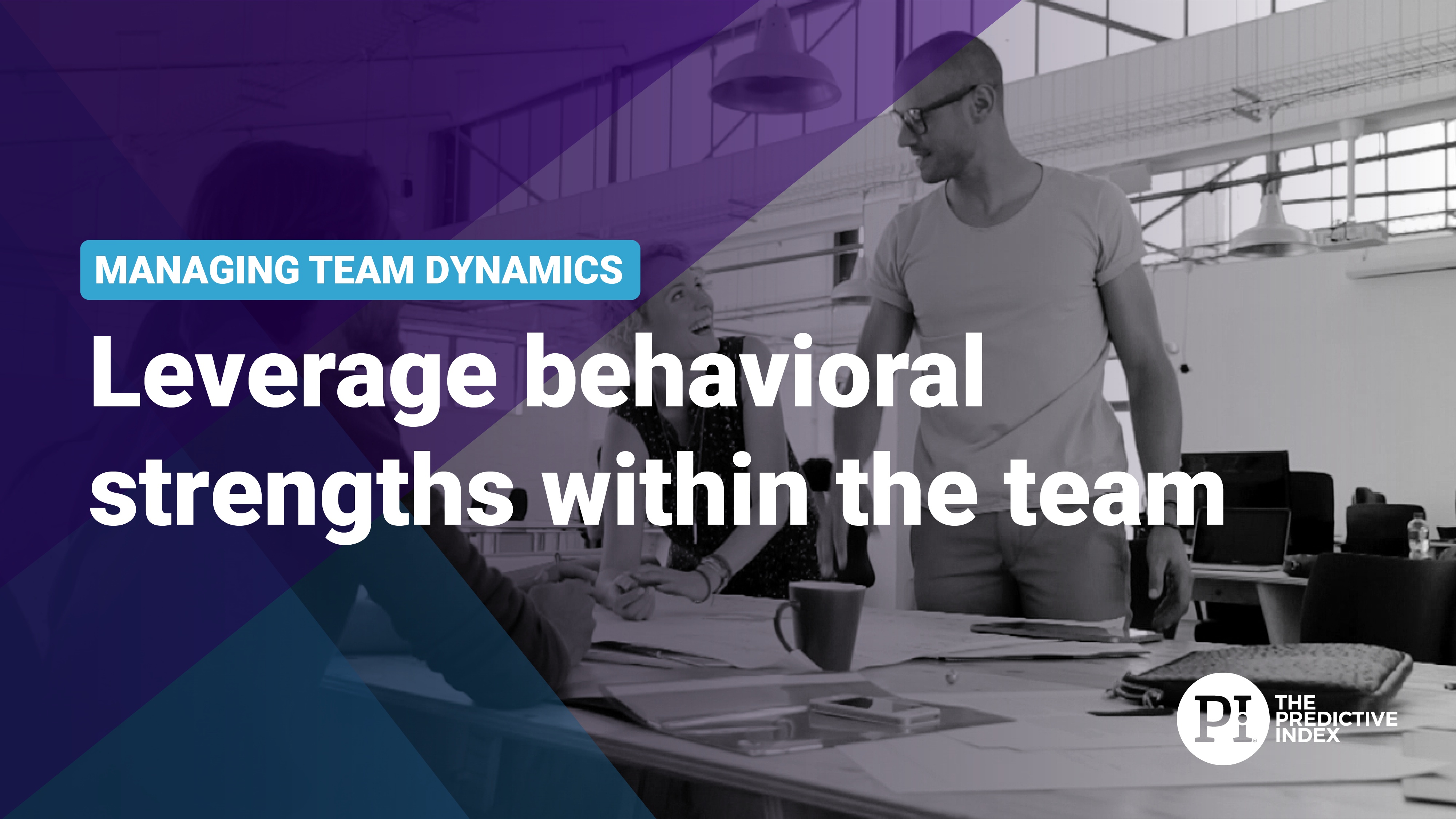 L3 - Leverage behavioral strengths within the team