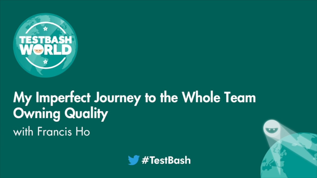 My Imperfect Journey to the Whole Team Owning Quality - Francis Ho image