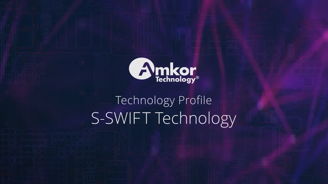 Amkor S-SWIFT Technology Overview