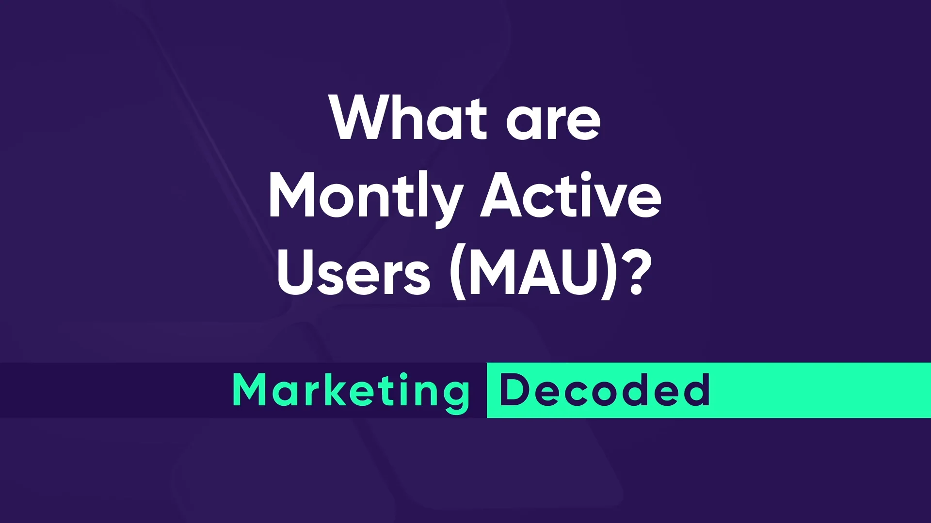 MAU (Monthly Active Users) video