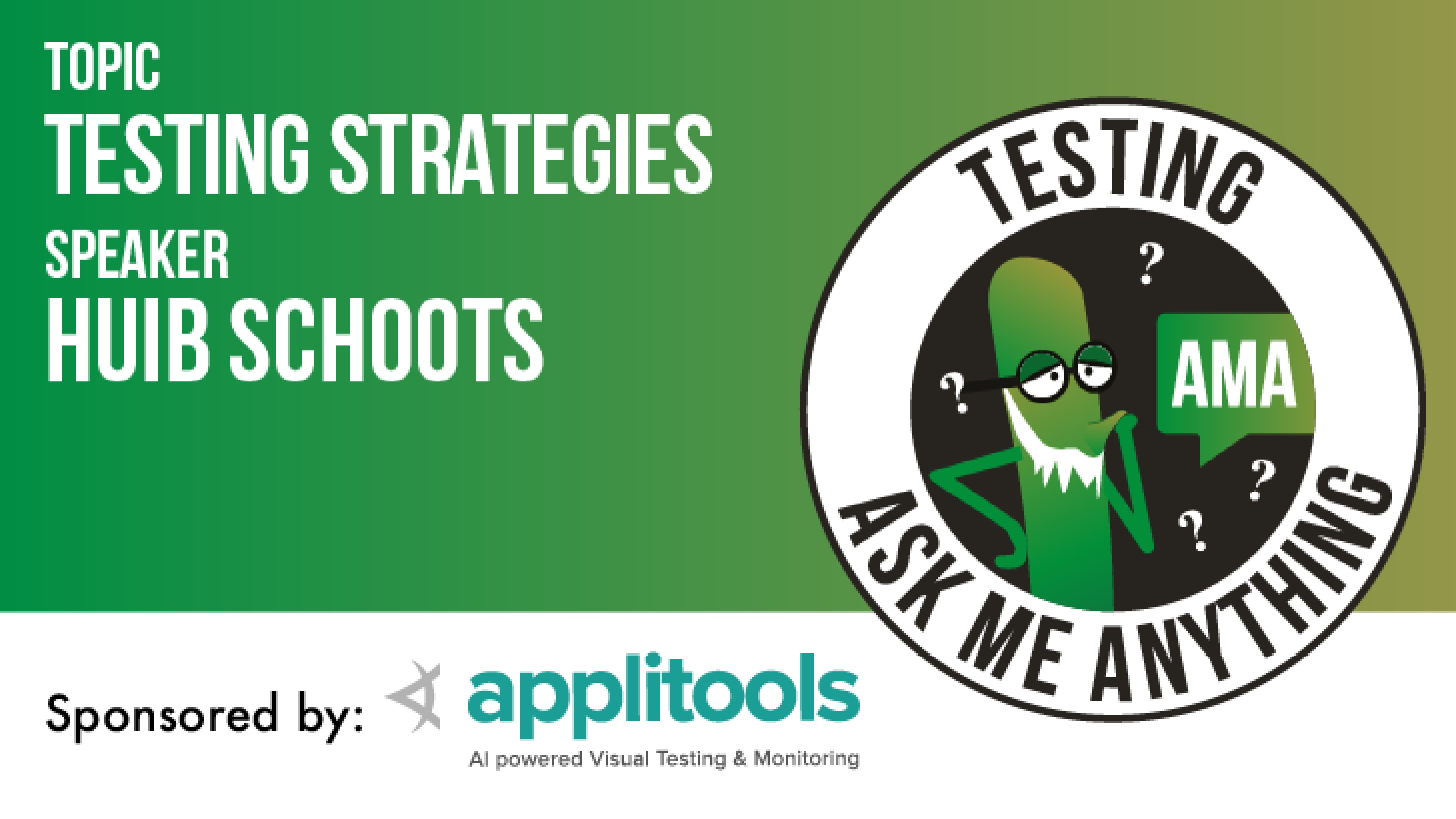 Testing Ask Me Anything - Test Strategies - Huib Schoots