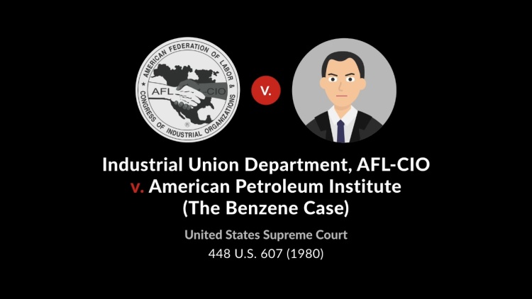 Industrial Union Dept., AFL-CIO v. American Petroleum Institute (The Benzene Case)