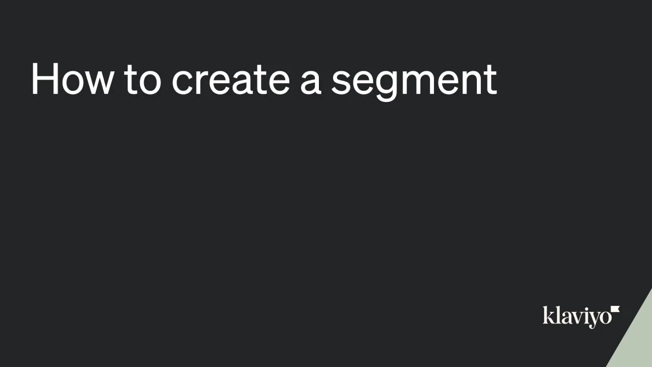 Getting started with segments | Klaviyo Help Center