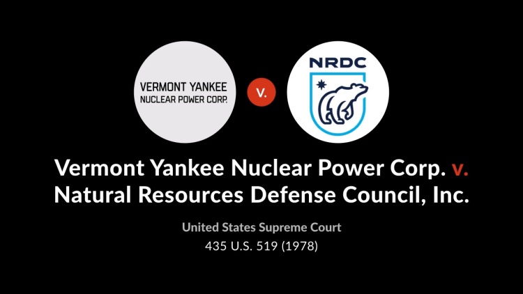 Vermont Yankee Nuclear Power Corp. v. Natural Resources Defense Council, Inc.