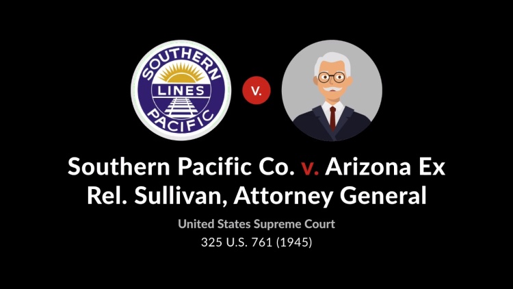 Southern Pacific Co. v. Arizona Ex Rel. Sullivan, Attorney General