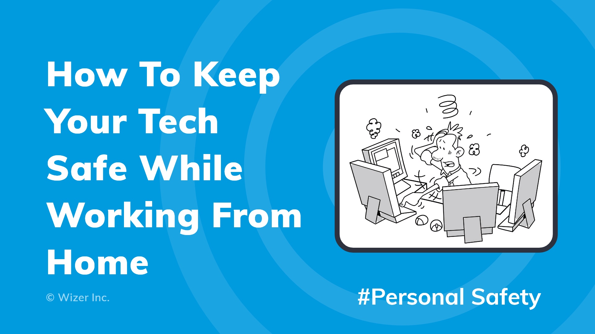 How To Keep Your Tech Safe While Working From Home?