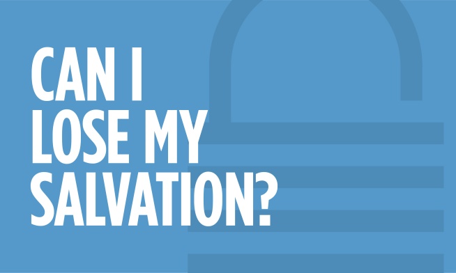 Security of Salvation: Can You Lose Your Salvation?