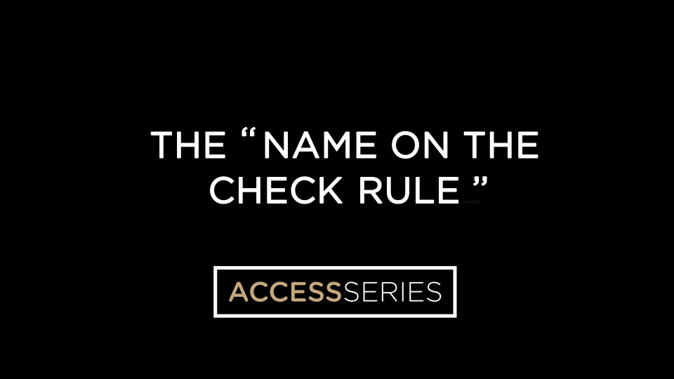 The &#8220;Name on the Check Rule&#8221;