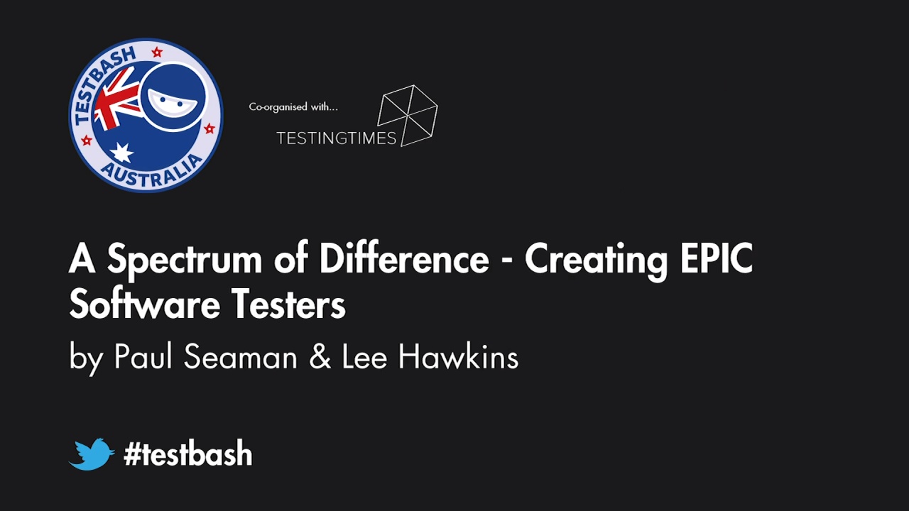 A Spectrum of Difference: Creating EPIC Software Testers - Paul Seaman & Lee Hawkins image