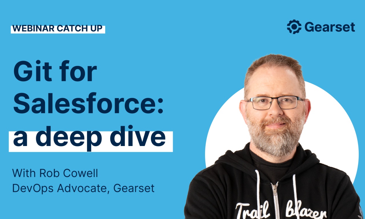 inar Git for Salesforce A deep dive Gearset