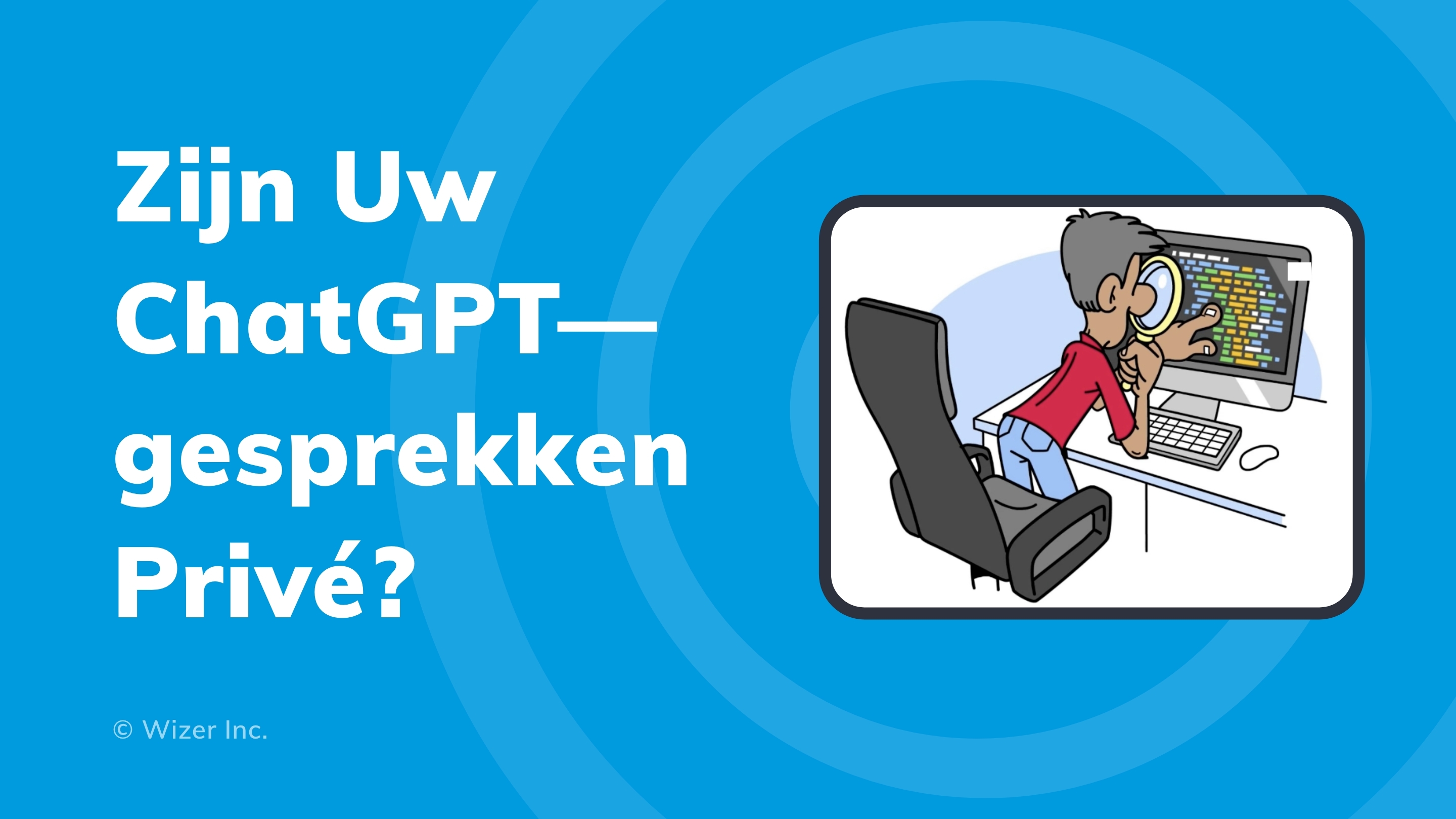 Zijn Uw ChatGPT--gesprekken Privé?