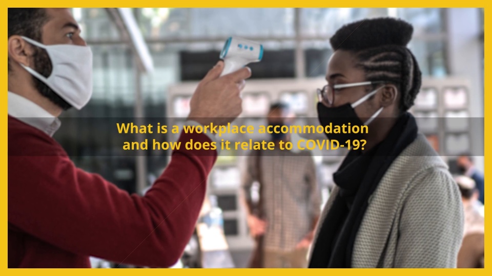 What is a workplace accommodation and how does it relate to COVID-19?