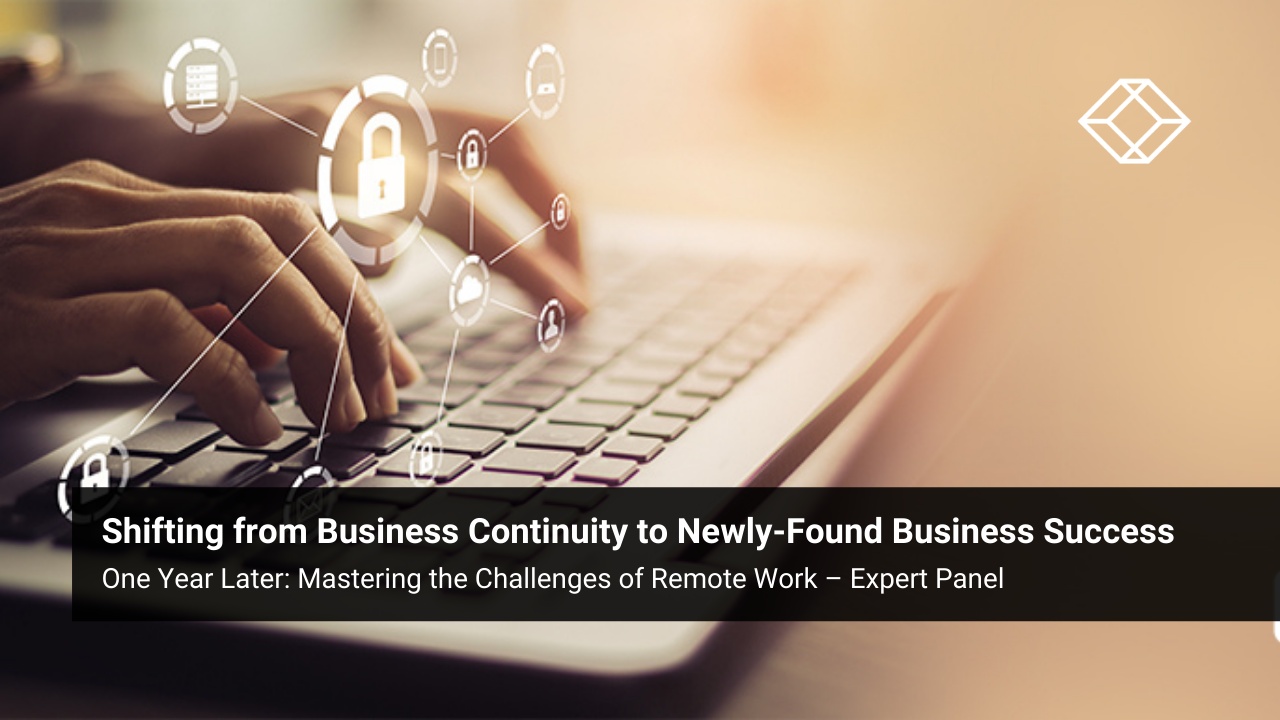 One Year Later: Shifting from Business Continuity to Newly-Found Business Success