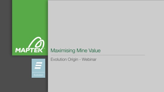 Maximising Mine Value with Maptek Evolution Origin