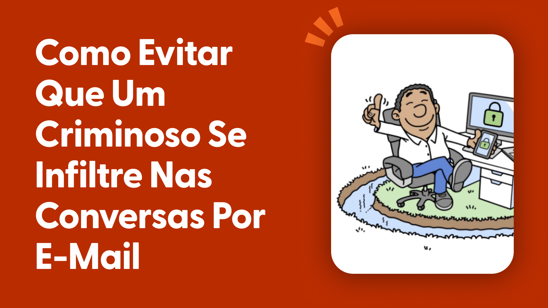 Como evitar que um criminoso se infiltre nas conversas por e-mail