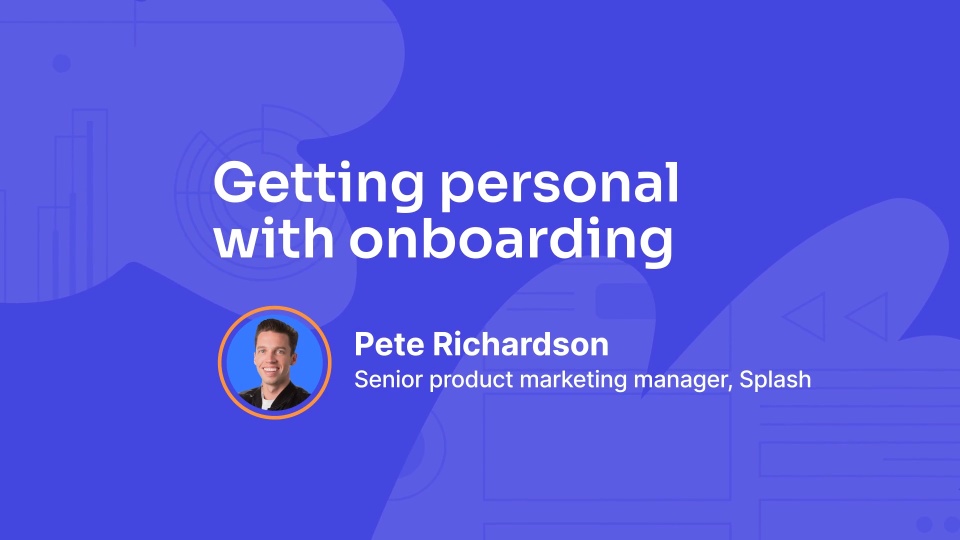 Splash - Customer Success Story (Pete Richardson - Senior Product Marketing Manager)