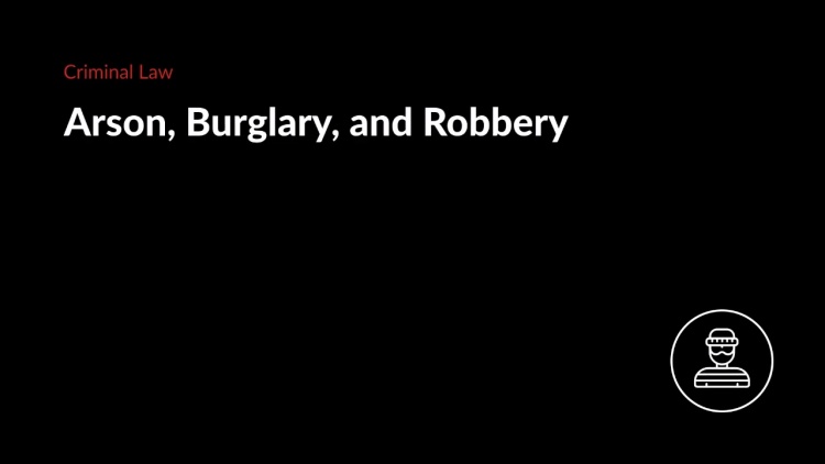 Arson, Burglary, and Robbery