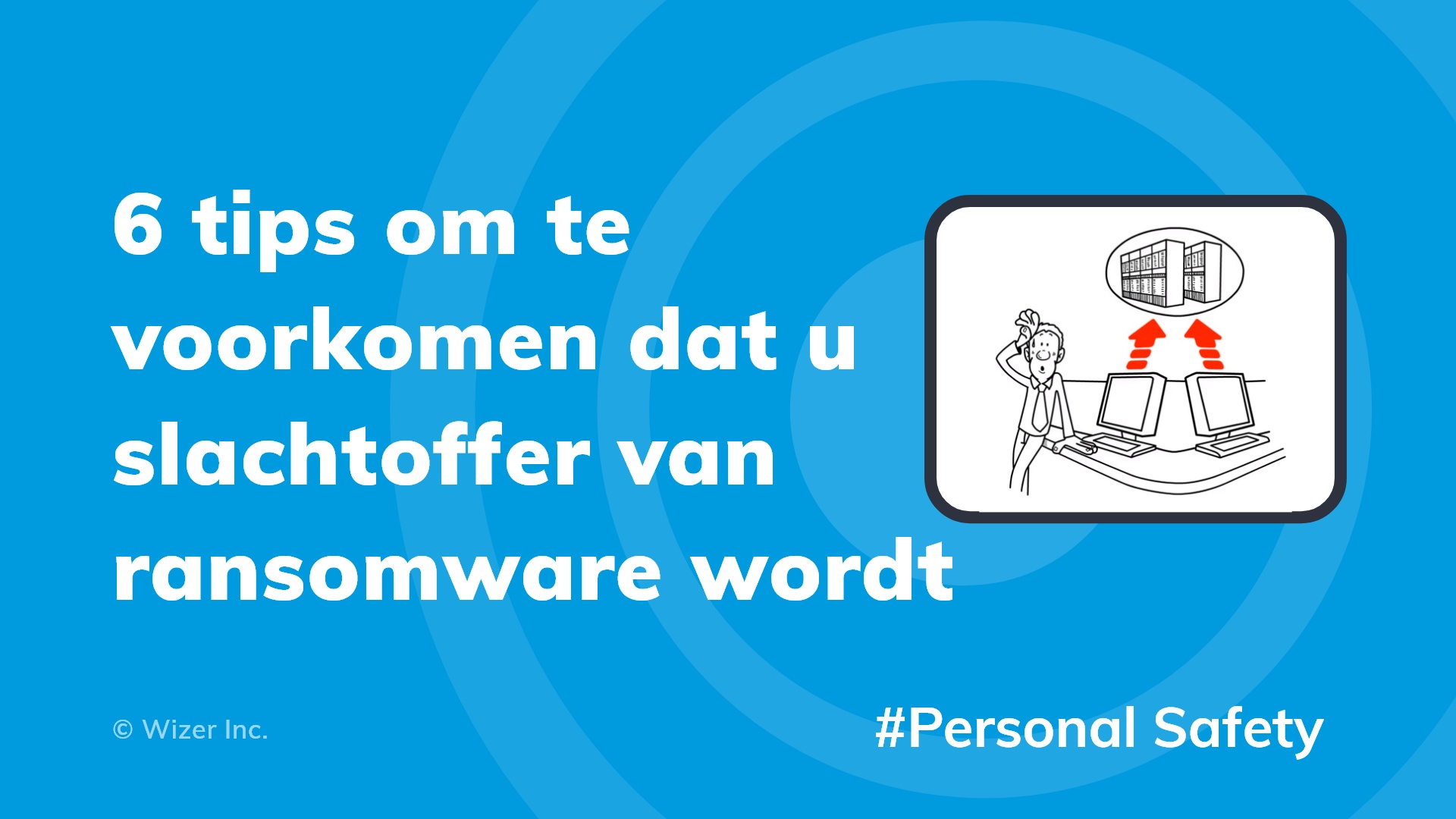 6 tips om te voorkomen dat u slachtoffer van ransomware wordt