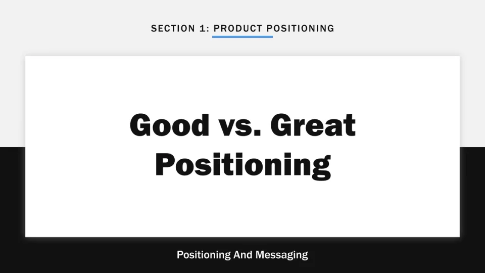 Positioning and Messaging Good vs. Great Positioning
