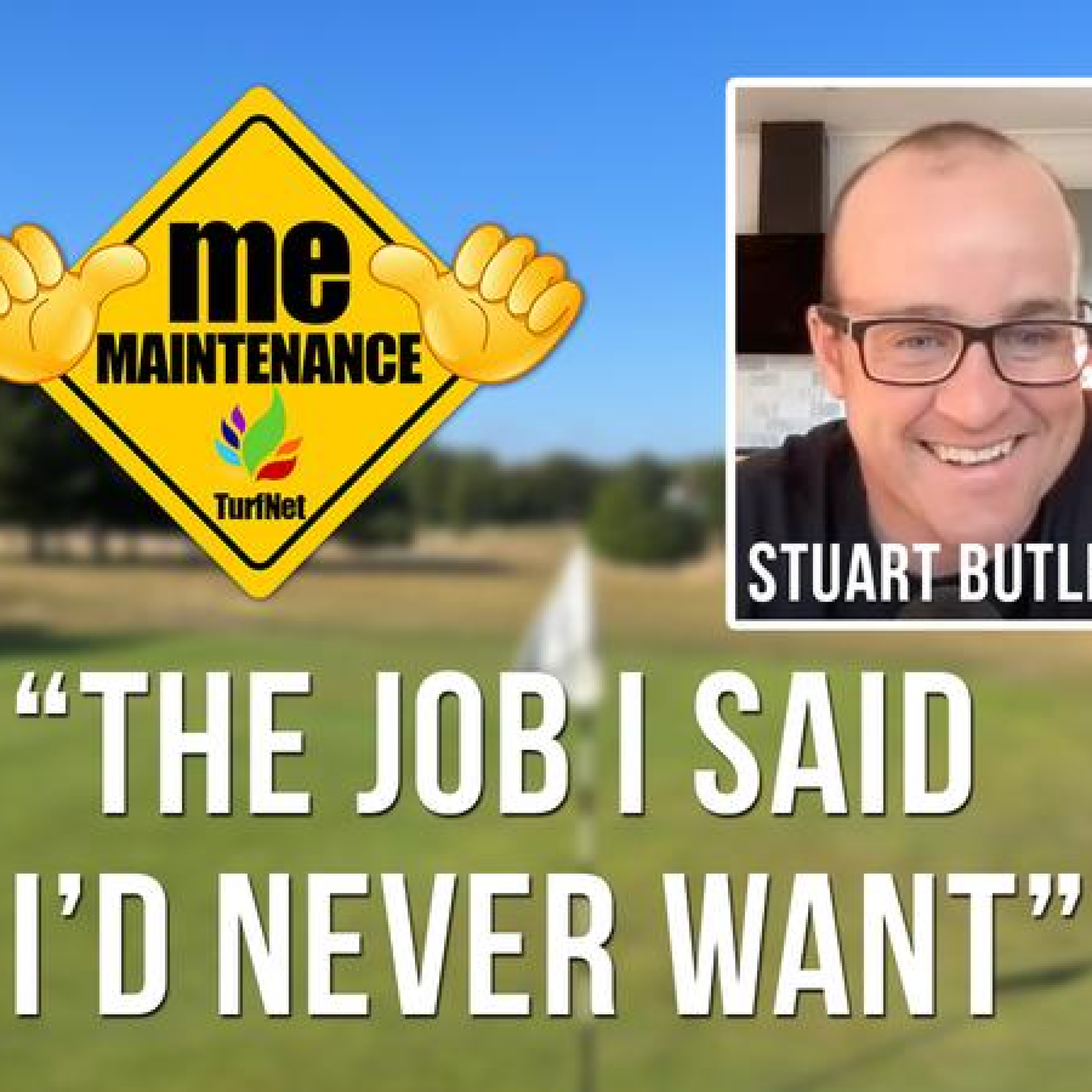 Me Maintenance with Stuart Butler, Head Greenkeeper