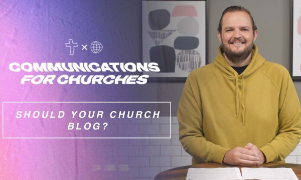 Should Your Church Start a Blog? - Unit 8