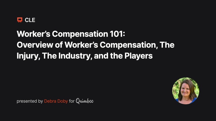 Worker's Compensation 101: Overview of Worker's Compensation, The Injury, The Industry, and the Players