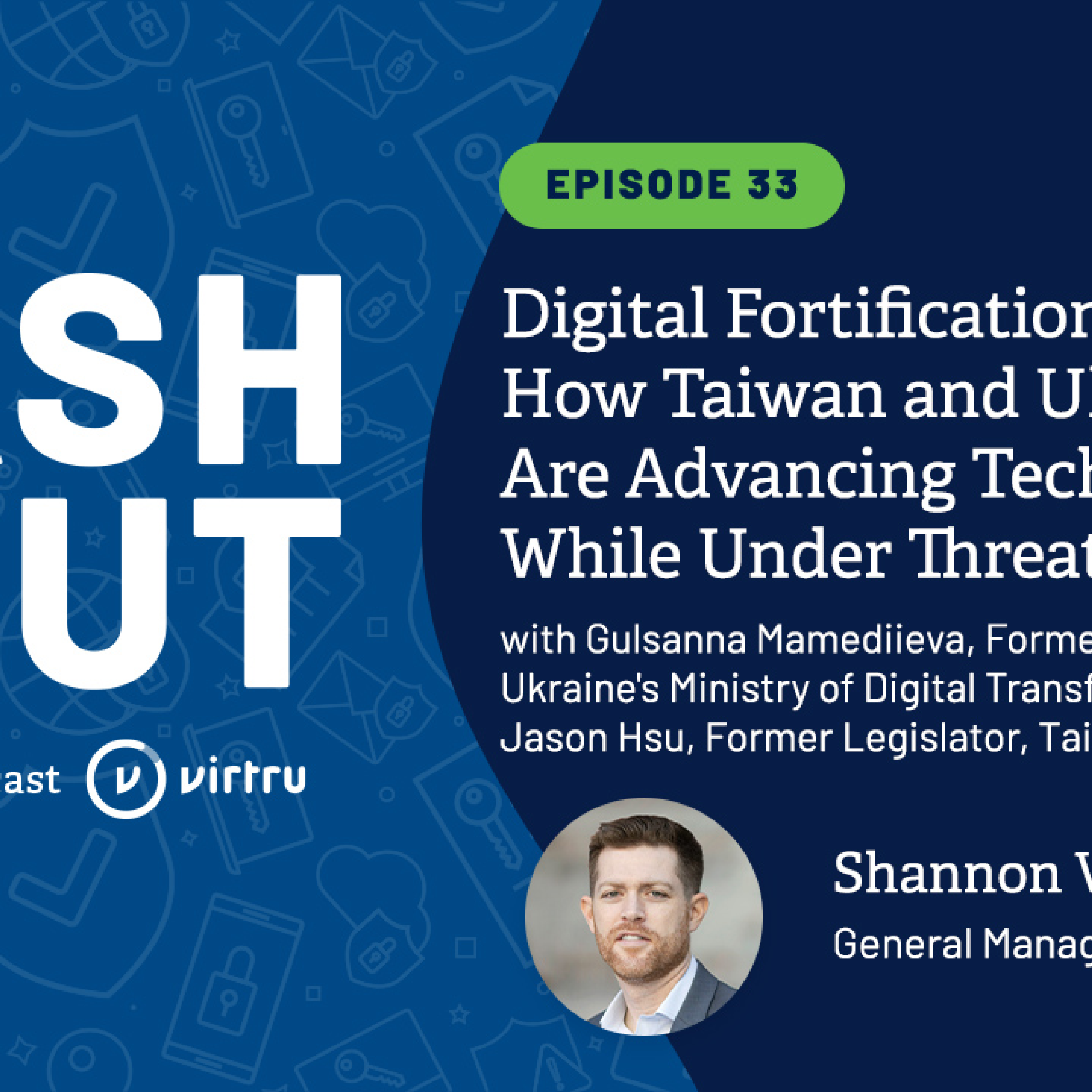 Ep33 | Digital Fortifications: How Taiwan and Ukraine Are Advancing Tech Security While Under Threat