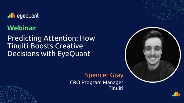 How Tinuiti’s CRO Program Manager uses EyeQuant to predict attention and power better creative decisions