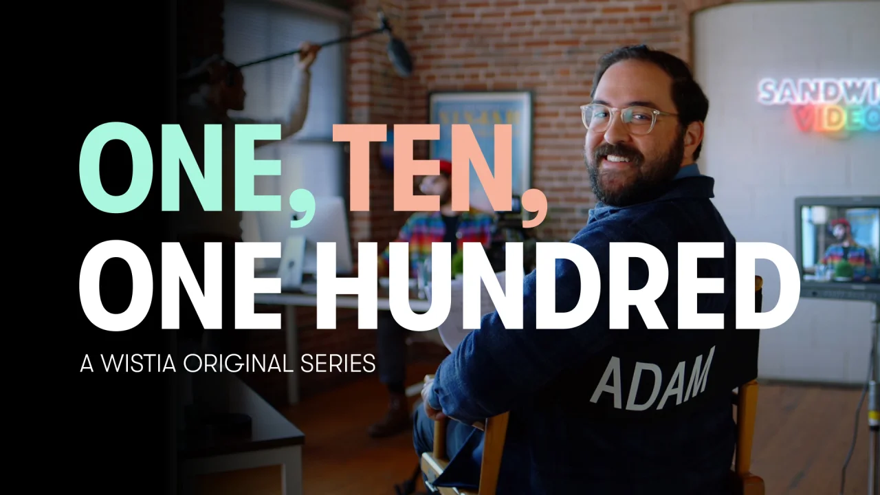 One, Ten, One Hundred - A Wistia Original Series