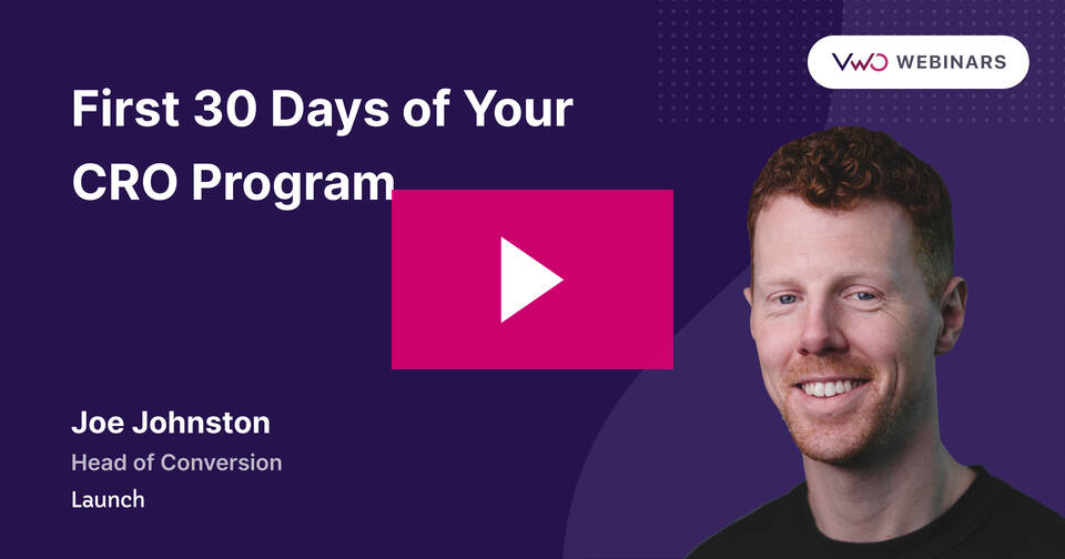 A VWO webinar on the first 30 days of a CRO program