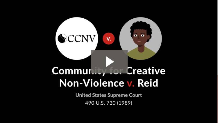 Community For Creative Non Violence V Reid 490 U S 730 19 Case Brief Summary Quimbee