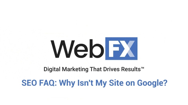 Seo Faq Why Isn T My Site On Google Webfx