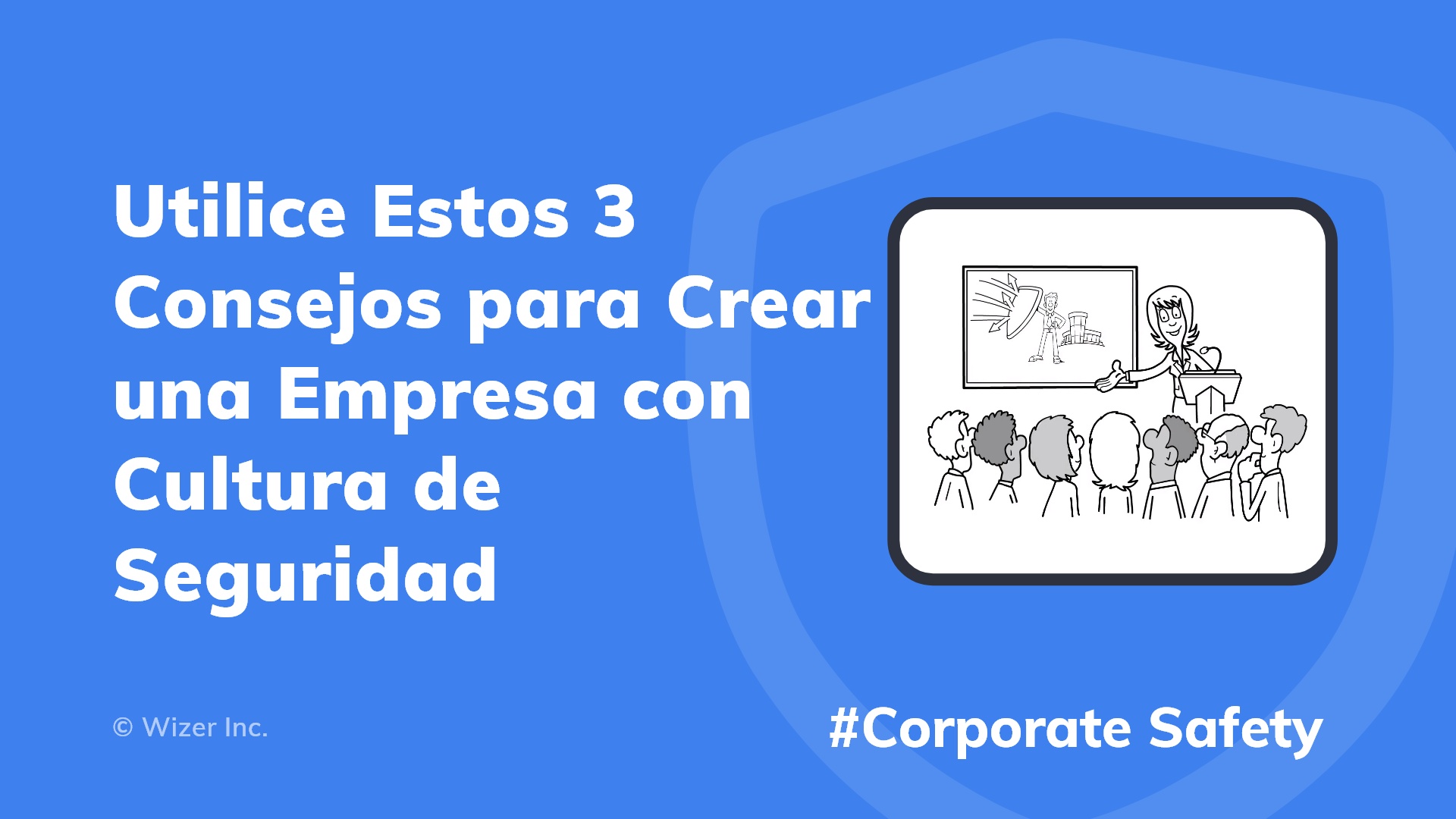 Utilice Estos 3 Consejos para Crear una Empresa con Cultura de Seguridad