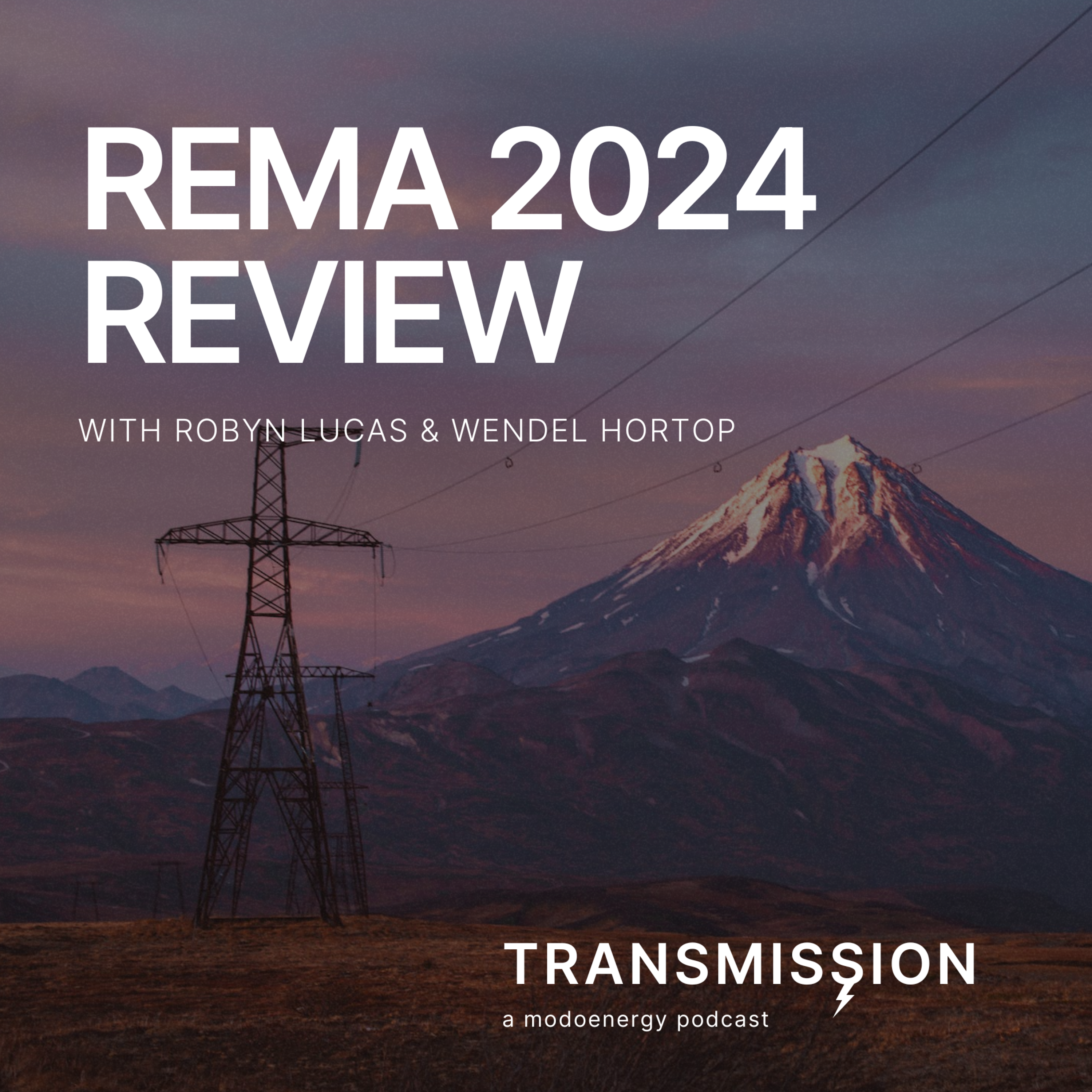 REMA review with Wendel Hortop and Robyn Lucas (Modo Energy) - podcast episode cover