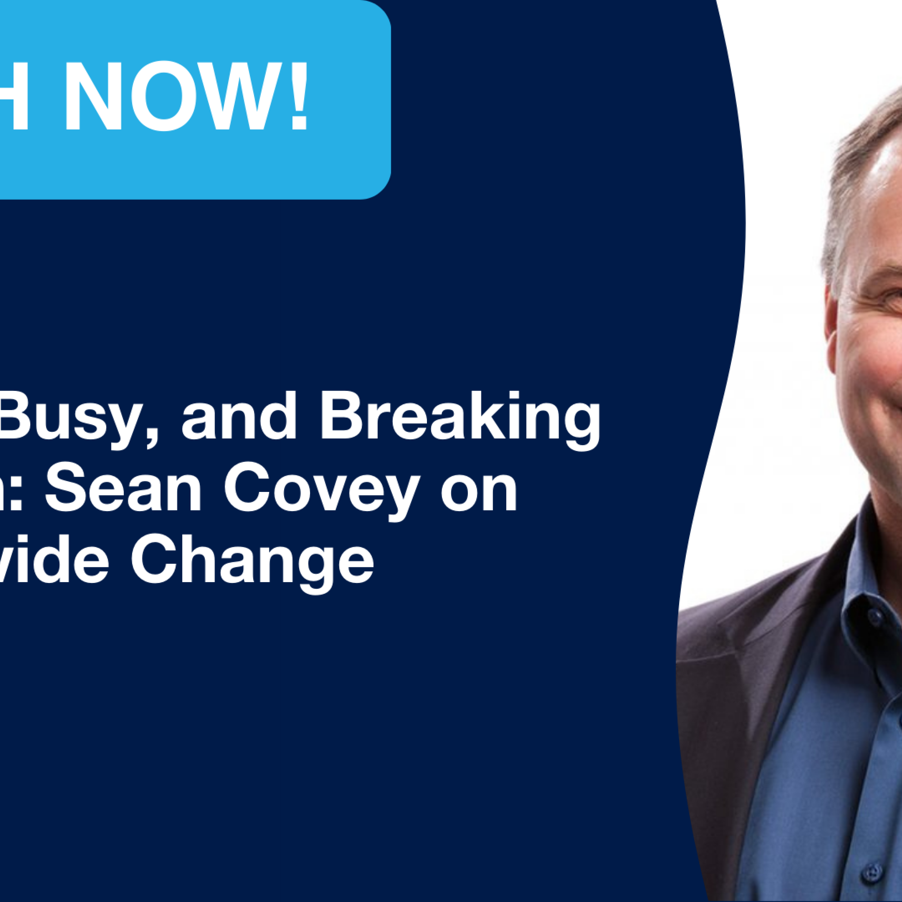 Buried, Busy, and Breaking Through: Sean Covey on Schoolwide Change