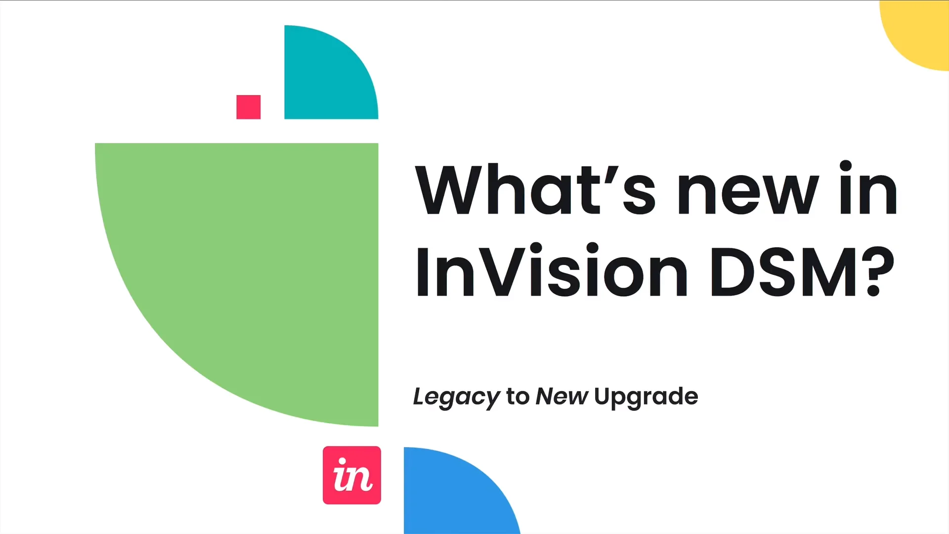 What's new in InVision DSM? Legacy to New Upgrade