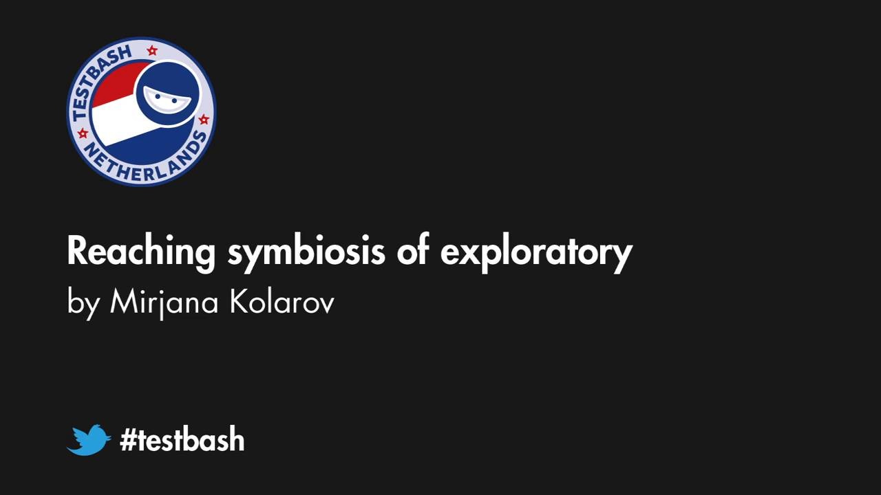 Reaching symbiosis of exploratory and automated testing - Mirjana Kolarov image