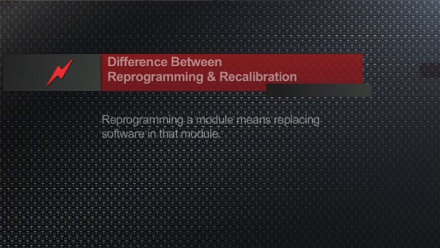 Tech Tip: Reprogramming vs. Recalibration