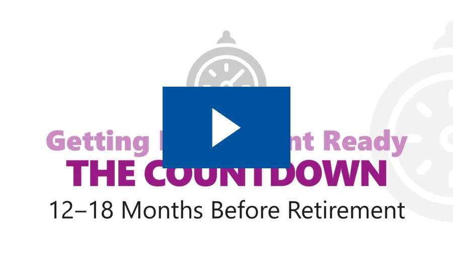 Getting Retirement Ready - 12-18 Months Before Retirement video thumbnail