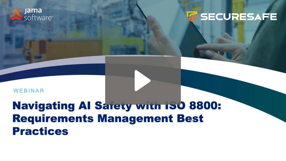 Navigating AI Safety with ISO 8800: Requirements Management Best Practices Navigating AI Safety with ISO 8800: Requirements Management Best Practices