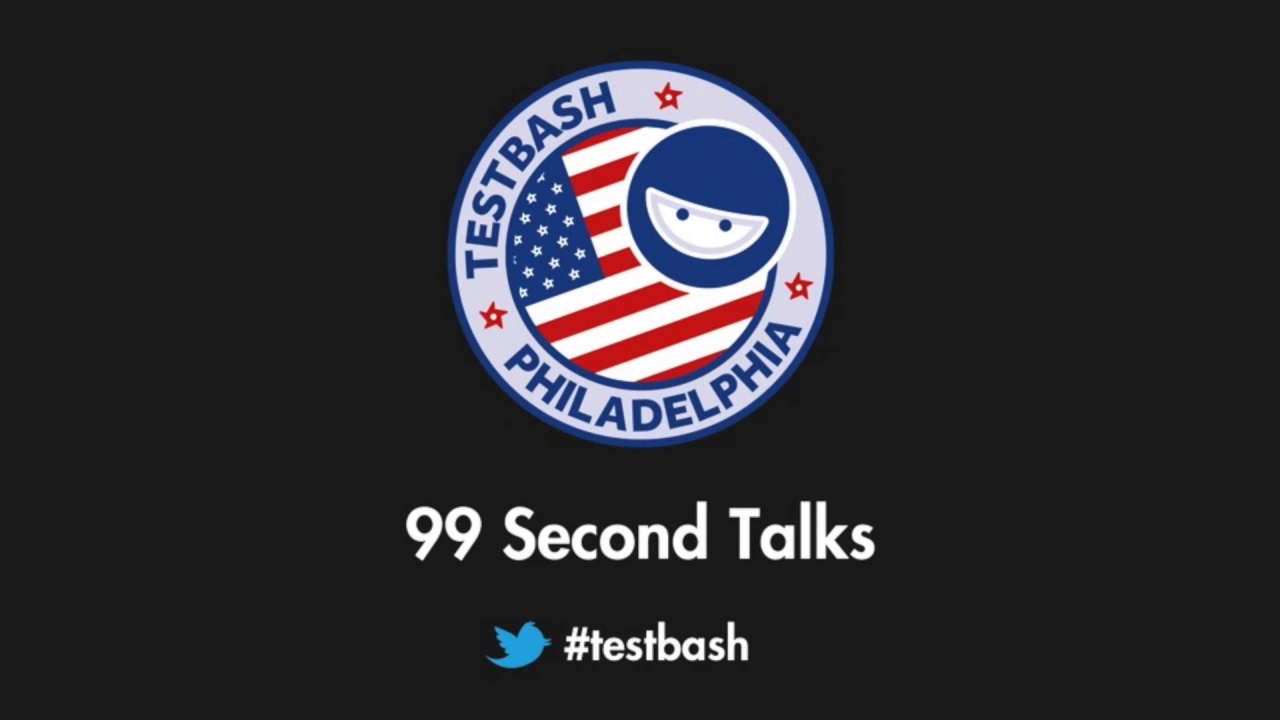 99 Second Talks - TestBash Philadelphia 2017 image