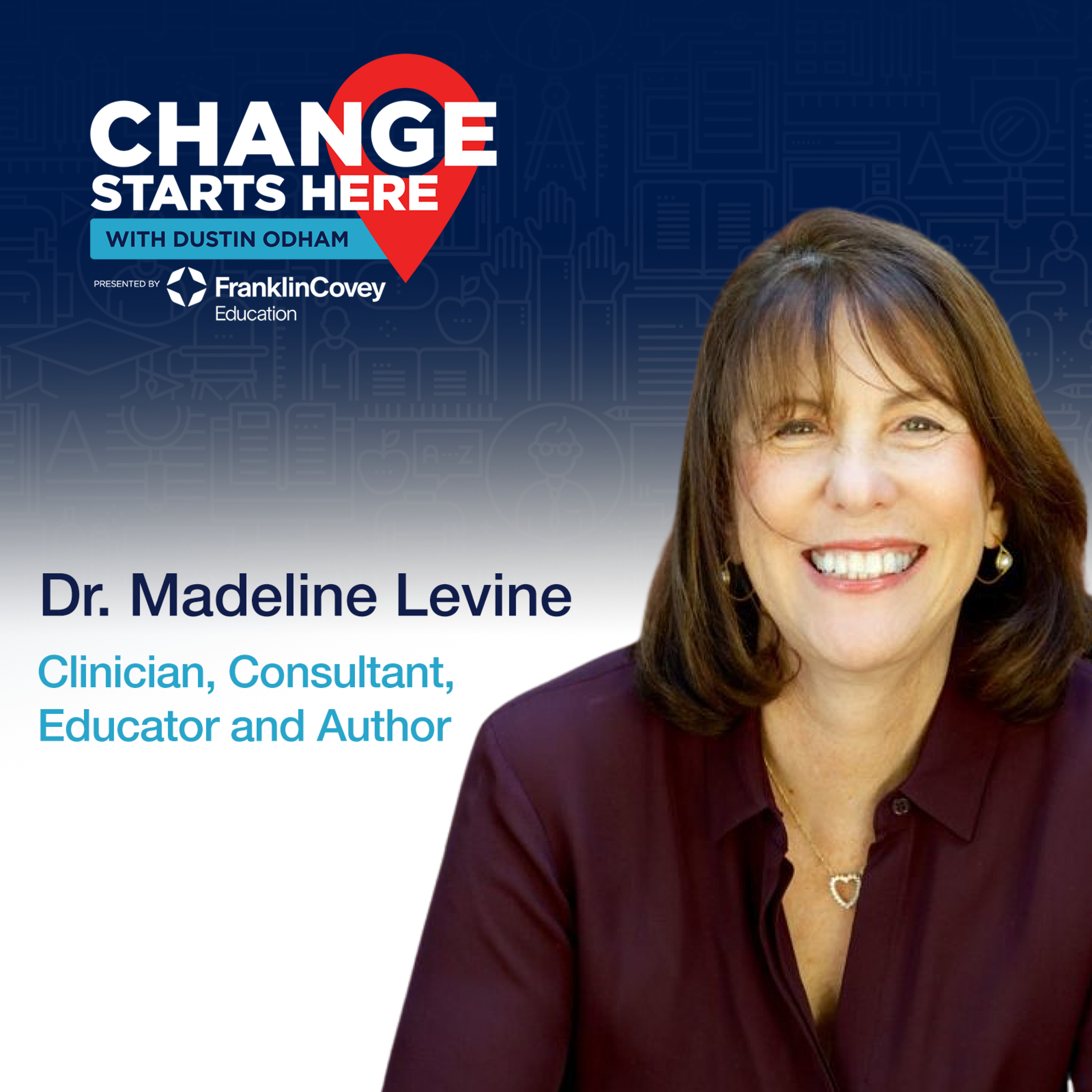 Dr. Madeline Levine - Preparing Our Children, and Ourselves, for a Rapidly Changing World