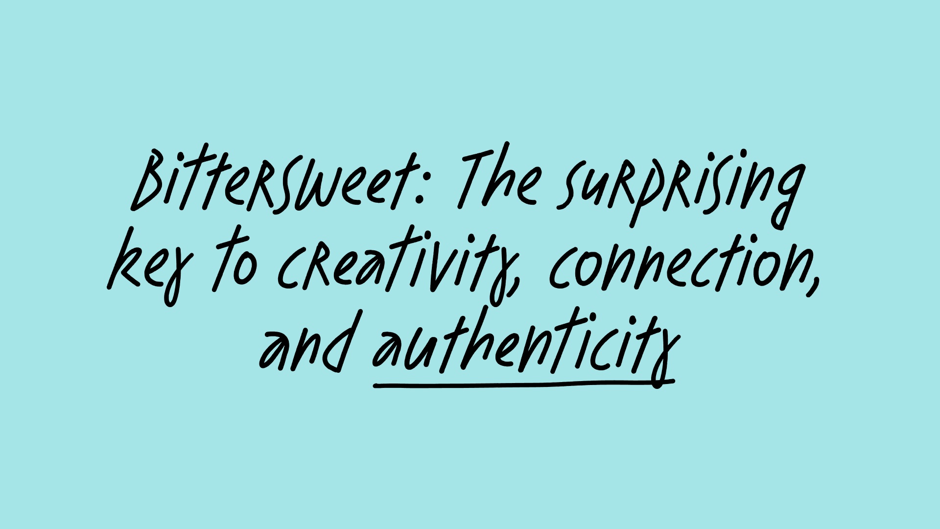 Bittersweet The key to creativity, connection, and authenticity feat