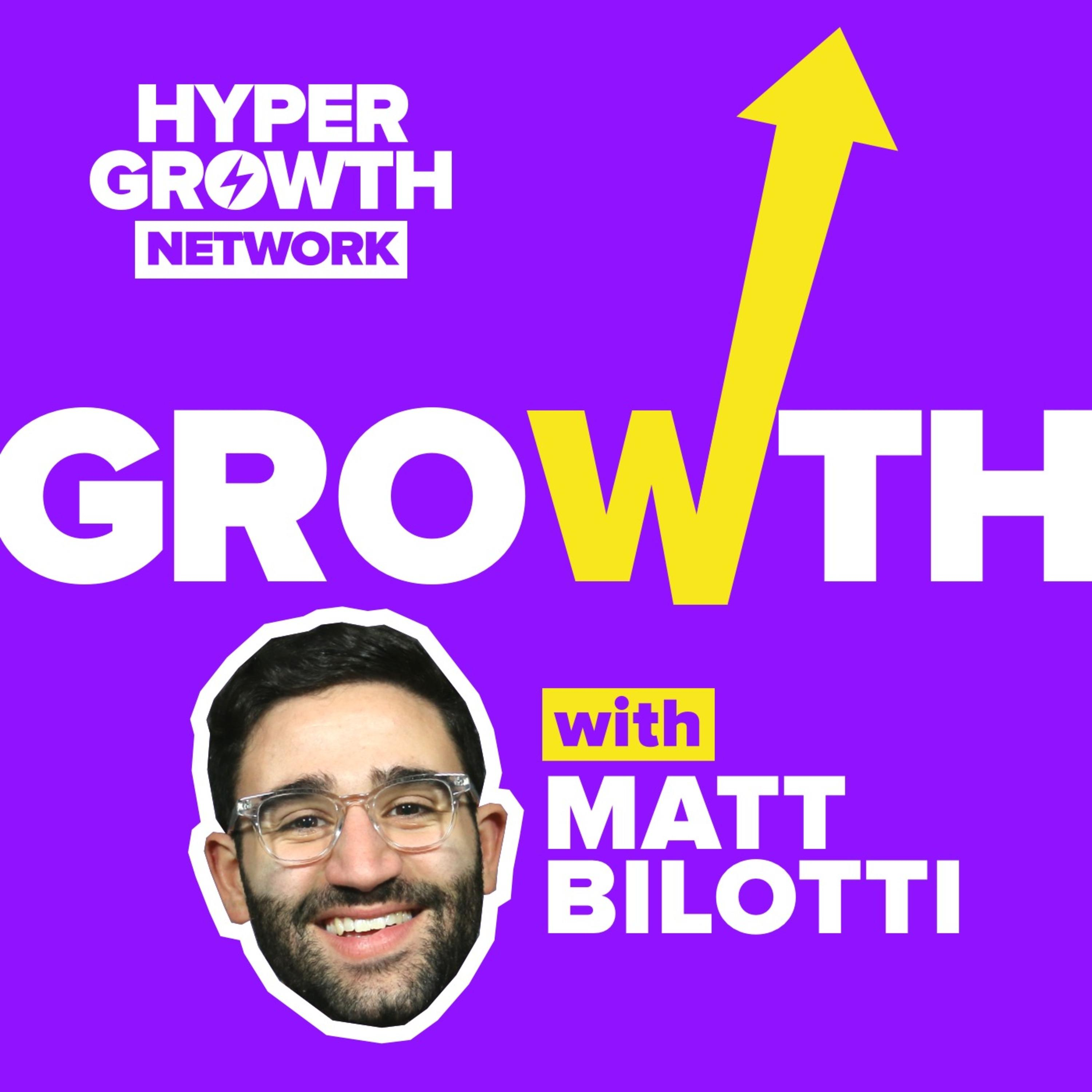 Growth with Matt Bilotti