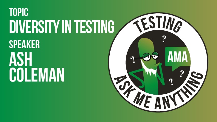 Ask Me Anything - Ash Coleman - Diversity in Testing