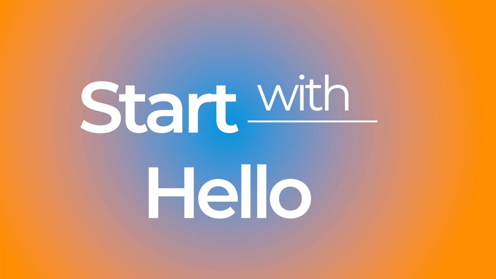 Start with Hello
