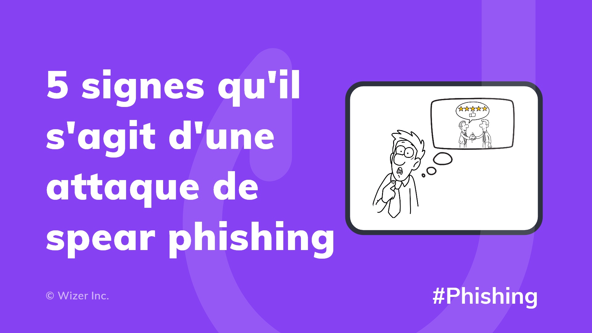 5 signes qu'il s'agit d'une attaque de spear phishing