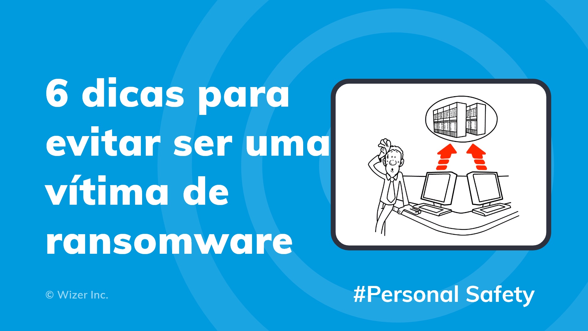 6 dicas para evitar ser uma vítima de ransomware